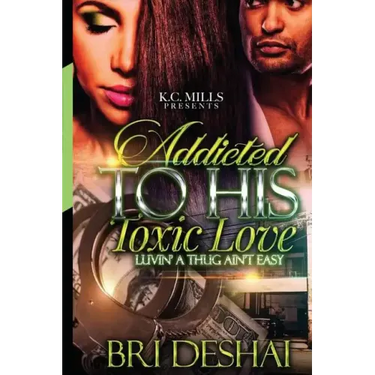 Addicted To His Toxic Love: Luvin A Thug Ain't Easy
