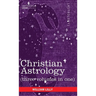 Christian Astrology (Three Volumes in One)