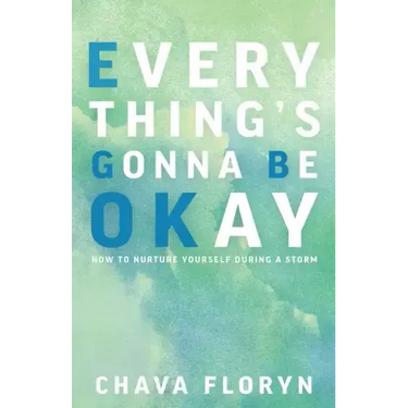 Everything's Going To Be Okay: How To Nurture Yourself During a Storm