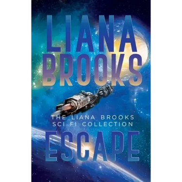 Escape: The Liana Brooks Sci Fi Collection