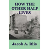 How the Other Half Lives