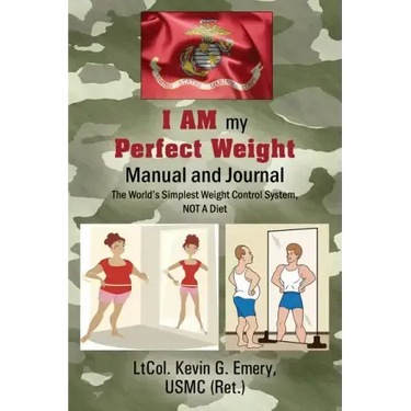 I AM my Perfect Weight Manual and Journal: The World's Simplest Weight Control System, NOT a Diet