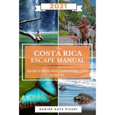 The Costa Rica Escape Manual 2021