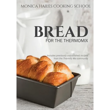 Monica Hailes Cooking School: Bread for the Thermomix