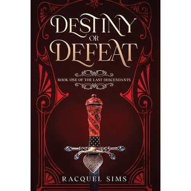 Destiny or Defeat: Book One of The Last Descendants