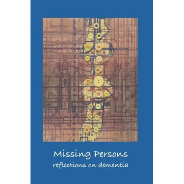 Missing Persons: Reflections on Dementia
