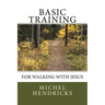 Basic Training for Walking with Jesus