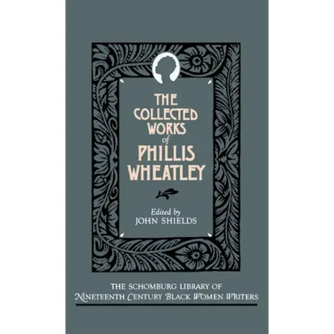 The Collected Works of Phillis Wheatley