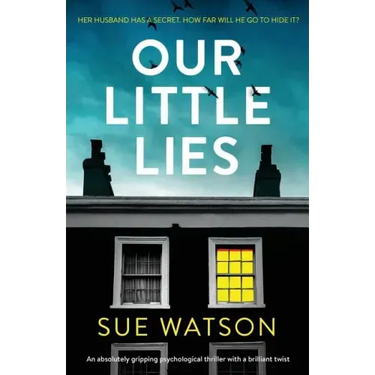 Our Little Lies: An absolutely gripping psychological thriller with a brilliant twist