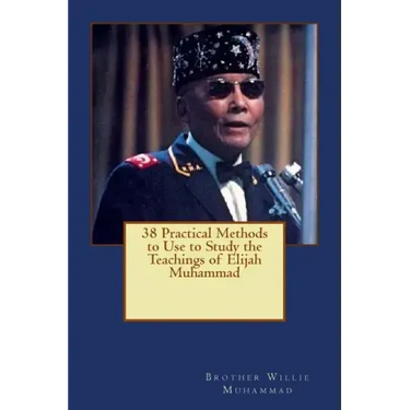 38 Practical Methods to Use to Study the Teachings of Elijah Muhammad