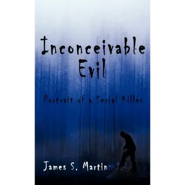 Inconceivable Evil: Portrait of a Serial Killer