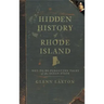 Hidden History of Rhode Island: Not-To-Be-Forgotten Tales of the Ocean State