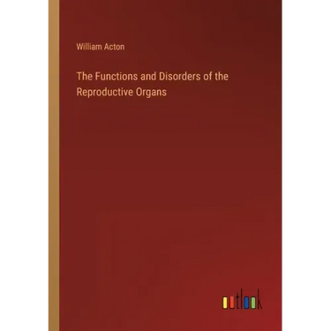 The Functions and Disorders of the Reproductive Organs