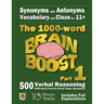 Synonyms and Antonyms, Vocabulary and Cloze: The 1000 Word 11+ Brain Boost Part 1: 500 CEM style Verbal Reasoning Exam Paper Questions in 10 Minute Te