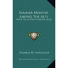Summer Months Among the Alps: With the Ascent of Monte Rosa