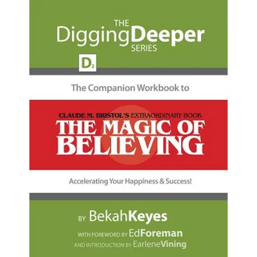 The Companion Workbook to Claude M. Bristol's Extraordinary Book, The Magic of Believing: Accelerating Your Happiness and Success!