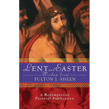 Lent and Easter Wisdom from Fulton J. Sheen