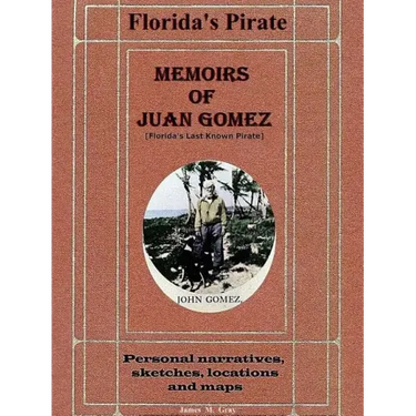 Memoirs of Juan Gomez, Florida's Last Known Pirate