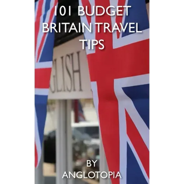 101 Budget Britain Travel Tips - 2nd Edition