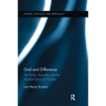 God and Difference: The Trinity, Sexuality, and the Transformation of Finitude