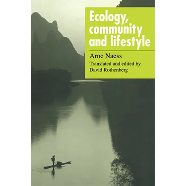 Ecology, Community and Lifestyle: Outline of an Ecosophy