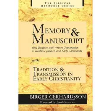 Memory and Manuscript: Oral Tradition and Written Transmission in Rabbinic Judaism and Early Christianity with Tradition and Transmission in Early Chr