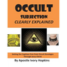 Occult Subjection Clearly Explained: Settng The Captive Free Through Jesus Christ