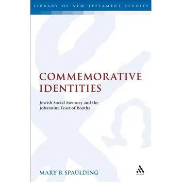 Commemorative Identities: Jewish Social Memory and the Johannine Feast of Booths