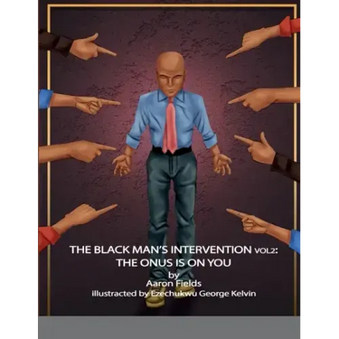The Black Man's Intervention Vol 2: The Onus Is On You
