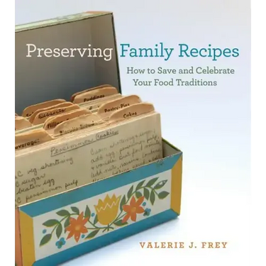 Preserving Family Recipes: How to Save and Celebrate Your Food Traditions