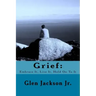 Grief: Embrace It, Live It, Hold On To It