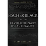 Fischer Black and the Revolutionary Idea of Finance