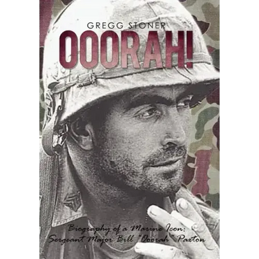 Ooorah!: Biography of a Marine Icon: Sergeant Major Bill Ooorah Paxton