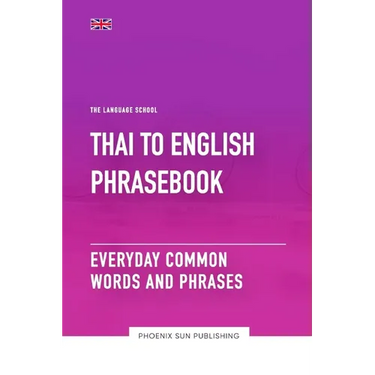 Thai To English Phrasebook - Everyday Common Words And Phrases