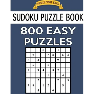 Sudoku Puzzle Book, 800 EASY Puzzles: Single Difficulty Level For No Wasted Puzzles