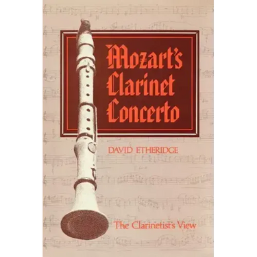 Mozart's Clarinet Concerto: The Clarinetist's View