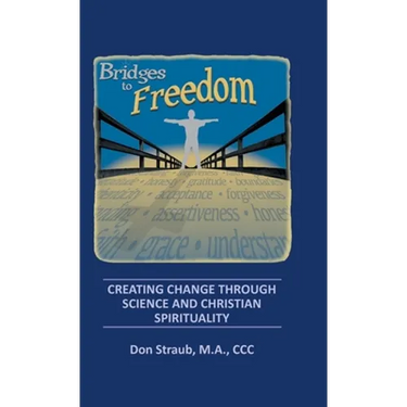 Bridges to Freedom: Creating Change Through Science and Christian Spirituality