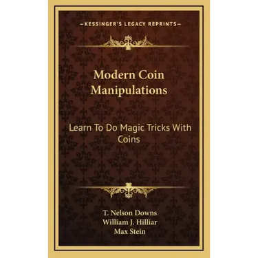 Modern Coin Manipulations: Learn to Do Magic Tricks with Coins