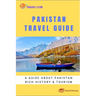 Pakistan Travel Guide: A guide about Pakistan rich history and tourism