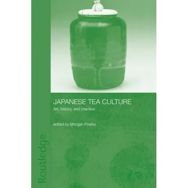 Japanese Tea Culture: Art, History and Practice