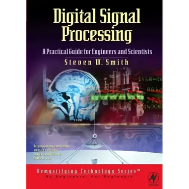 Digital Signal Processing: A Practical Guide for Engineers and Scientists