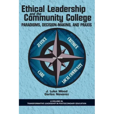 Ethical Leadership and the Community College: Paradigms, Decision-Making, and Praxis