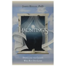 Hauntings - Dispelling the Ghosts Who Run Our Lives