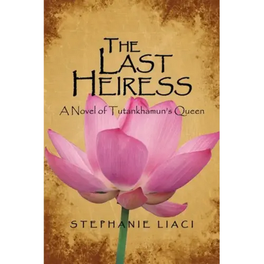 The Last Heiress: A Novel of Tutankhamun's Queen