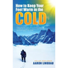 How to Keep Your Feet Warm in the Cold: Keep your feet warm in the toughest locations on Earth