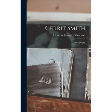 Gerrit Smith: A Biography