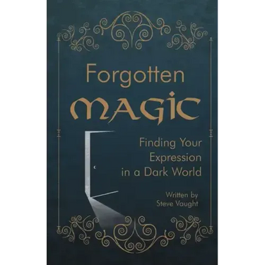 Forgotten Magic: Finding Your Expression in a Dark World