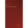 A Manual of Military Telegraphy
