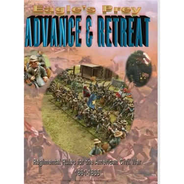 Eagle's Prey: ADVANCE & RETREAT Regimental Rules for the American Civil War 1861-1865