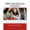 480 Speaking Topics with Sample Answers: 120 Speaking Topics Book 4